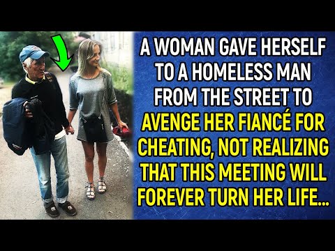 A woman gave herself to a homeless man from the street to avenge her fiancé for cheating…