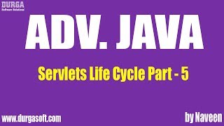 Adv Java Servlets Life Cycle Part 5