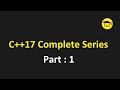 C++17 Complete Series Part 1