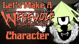 Let's Make A Werewolf: The Apocalypse Character
