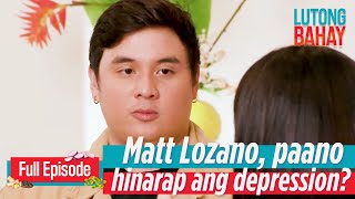 Matt Lozano, paano hinarap ang depression? | Lutong Bahay