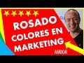 Psicología del Color Marketing 😊 EL COLOR ROSA O ROSADO para negocios