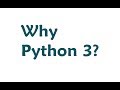 Why Python 3? Python 2 vs Python 3