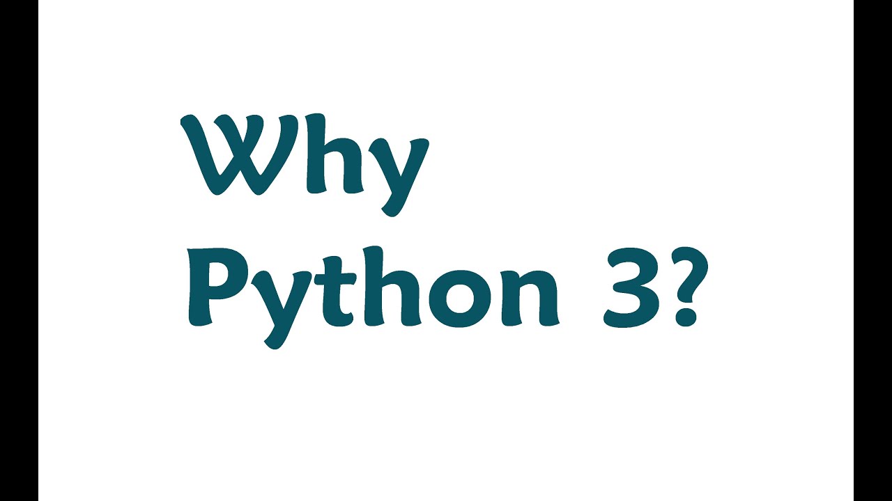 Why Python 3 Python 2 Vs Python 3 Youtube Why Python 3 Python 2 Vs Python 3 Youtube