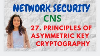 #27 Principles Of Asymmetric Key Cryptography |CNS|
