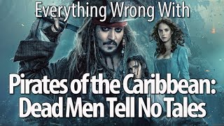 Everything Wrong With Pirates of the Caribbean: Dead Men Tell No Tales