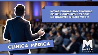 Dr. Sérgio Atala Dib - Novas drogas: sinônimo de melhores resultados - Diabetes mellitus tipo 2.