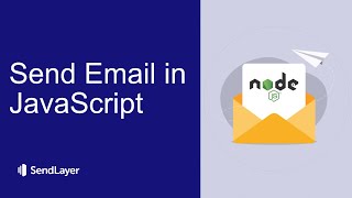 Send Emails in JavaScript Easily (SendLayer Node.js Tutorial)