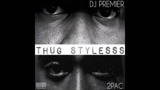 DJ PREMIER & 2PAC  - THUG STYLESSS