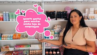 Quanto gastei para abrir  minha loja de maquiagem  #makeup  #maquiagem  #