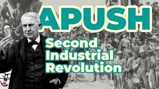 Second Industrial Revolution (APUSH Unit 6 - Key Concept 6.1)
