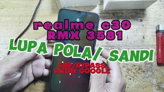 realme c30  RMX3581 lupa pola FRP/BAYPASS