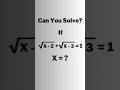 A Nice Math Olympiad Algebra Problem. X=? #shorts #olympiad #mathematics #matholympiad #algebra #yt