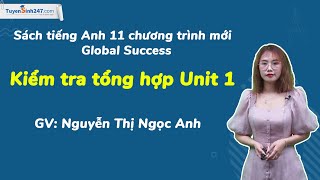 Kiểm tra tổng hợp Unit 1: A long and healthy life | Global Success 11| GV: Nguyễn Thị Ngọc Anh