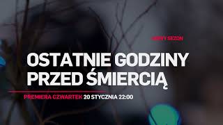 Ostatnie godziny przed śmiercią | nowe odcinki | czwartki o 22:00 od 20 stycznia