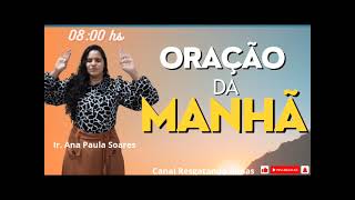 27/01/25 ORAÇÃO DA MANHÃ COM IRMÃ ANA PAULA SOARES 🙏