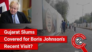 FACT CHECK: Gujarat Slums Covered for UK PM Boris Johnson's Recent Visit?