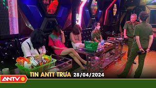 Tin tức an ninh trật tự nóng, thời sự Việt Nam mới nhất 24h trưa ngày 28/4 | ANTV