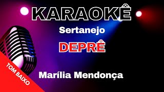 MARÍLIA MENDONÇA DEPRÊ - KARAOKE SERTANEJO - TOM BAIXO