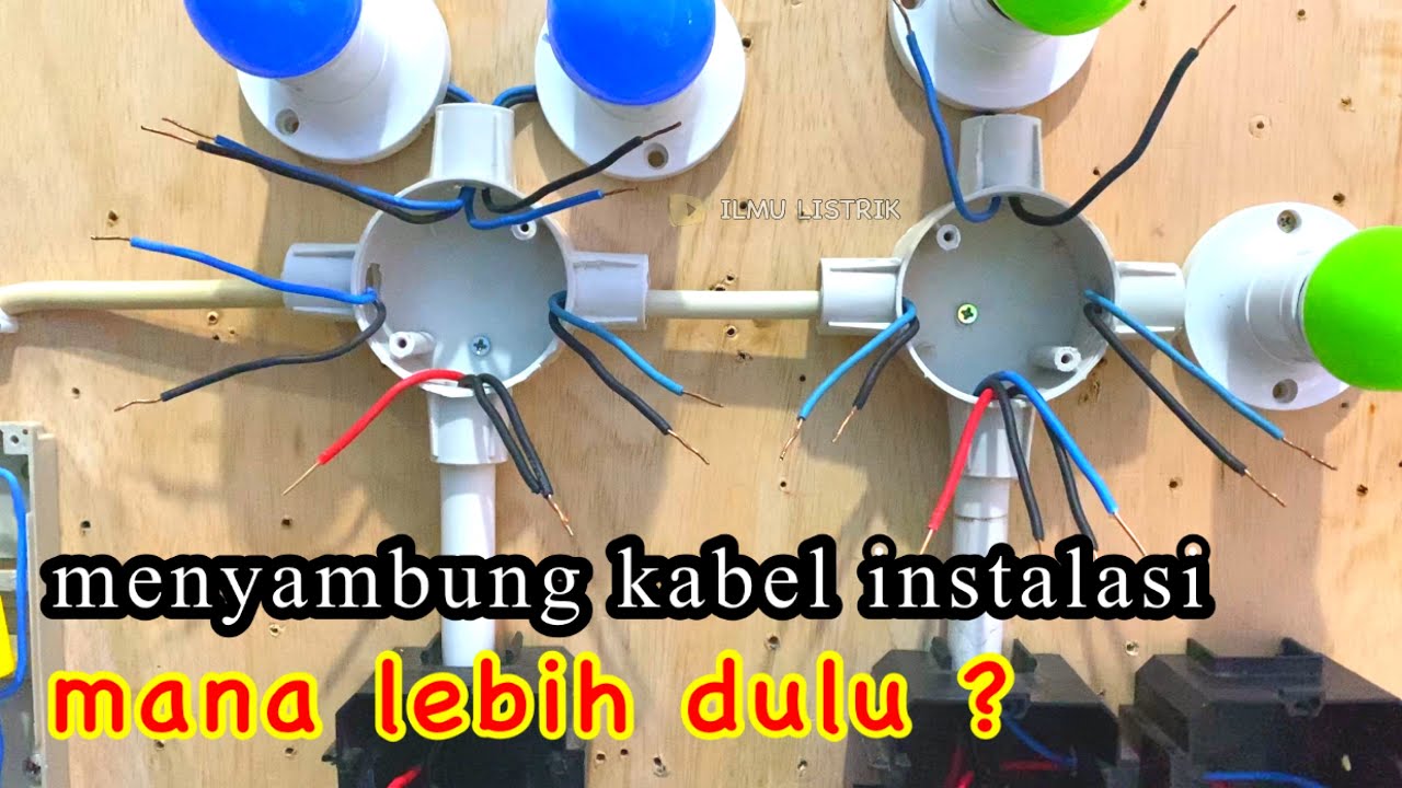 Cara Menyambung Kabel Instalasi Listrik Rumah - MANA LEBIH DULU ? - YouTube