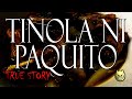 TINOLA NI PAQUITO - TRUE STORY
