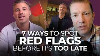 7 Ways to Spot MAJOR Red Flags Before It's Too Late
