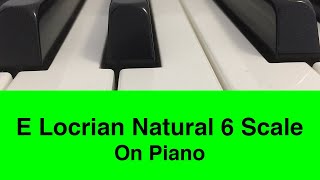 E Locrian Natural 6 Scale | Piano And Music Theory Tutorial✨