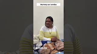 Mummy aur sunday…#mummy #comedy #sunday #ytshorts