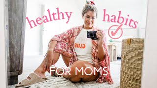 10 HEALTHY HABITS ALL MOMS SHOULD HAVE! 🌼 Stay at Home Mom Routines 2021