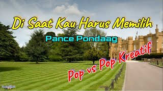 Di Saat Kau Harus Memilih  -  Pance Pondaag  (Lirik) Pop vs Pop Kreatif