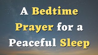 A Bedtime Prayer for a Peaceful Sleep - Good Night Prayer before Sleeping at Night - Evening Prayer