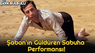 Şark Bülbülü - Şaban'ın Güldüren Sabuha Performansı