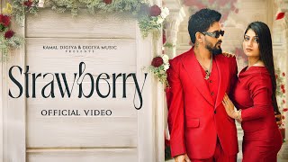 STRAWBERRY (Official Video) Kamal Digiya | Palashika Dixit | Roy | Deepshikha Raina | New Song 2025