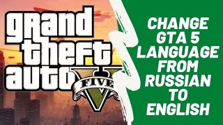 HOW TO FIX PC GTA 5 RUSSIAN TO ENGLISH LANGUAGE LIVE 4k