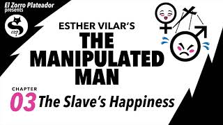 The Manipulated Man 03 — The Slave's Happiness