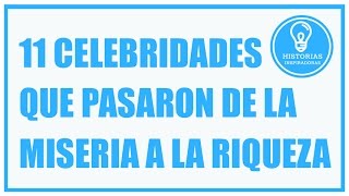 11 celebridades que pasaron de la miseria a la riqueza