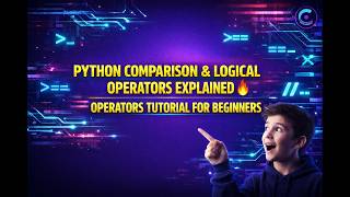 Python Comparison & Logical Operators Explained 🔥 Operators Tutorial for Beginners
