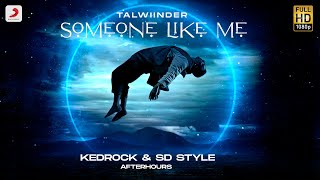 Someone Like Me (Afterhours) | Kedrock & SD Style Mix | Talwiinder | NDS | Club Bangers 2022