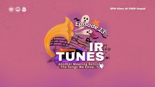 IR-Tunes Episode 13: Another Meaning Behind The Songs We Know..?