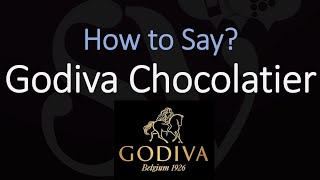 How to Pronounce Godiva Chocolatier? | American & French Pronunciation