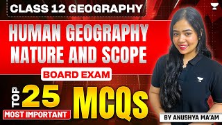 Human Geography: Nature and Scope | Top 25 Most Important MCQs | Board Exam | Anushya Ma'am