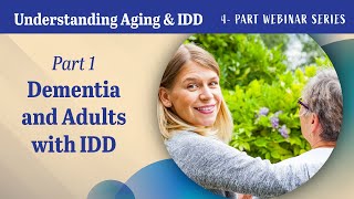Dementia and Adults with Intellectual and Developmental Disabilities (IDD) Webinar Part 1