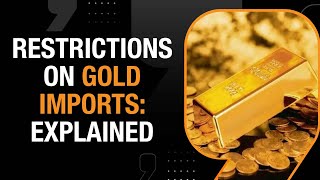 Gold Imports Unusually High: Govt Restricts Gold Jewellery Imports Into India | News9 Live