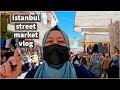 Shopping In Istanbul Street Market - Clothes, Kitchenware, Food & Turkish Life VLOG