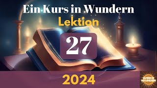 💖 Lektion 27 - Vor allem will ich sehen. | Ein Kurs in Wundern