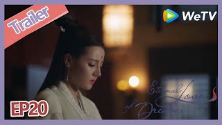 【ENG SUB】Eternal Love of Dream trailer EP20 Feng Jiu was catch by others?Wang Jun feel so sad!