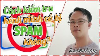 Cách kiểm tra kênh mình có bị spam không/Hướng dẫn/@Thu-thuat-va-meo-hay