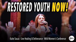 Restored Youth NOW! // Live Healing & Deliverance from Wild Women's Conference // Katie Souza