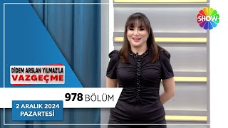 Didem Arslan Yılmaz'la Vazgeçme 978. Bölüm | 2 Aralık 2024