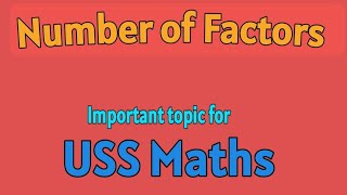 Number of Factors/ Maths Tips/ USS Maths/ Important Topic for USS Maths